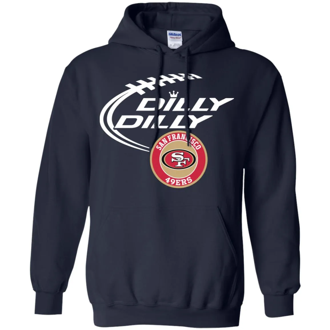 Dilly Dilly San Francisco 49ers Nfl Football Men Pullover Hoodie