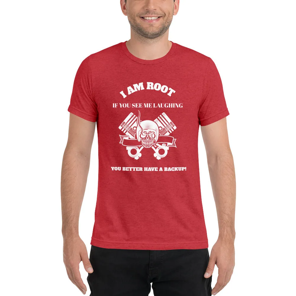 I Am Root If You See Me Laughing You Better Have A Backup - Short sleeve t-shirt (white text)
