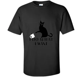 I Do What I Want | Funny Joke Cat Animal T-Shirt